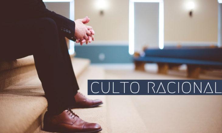 CULTO RACIONAL Significado y Definicion en la Biblia - Romanos 12:1