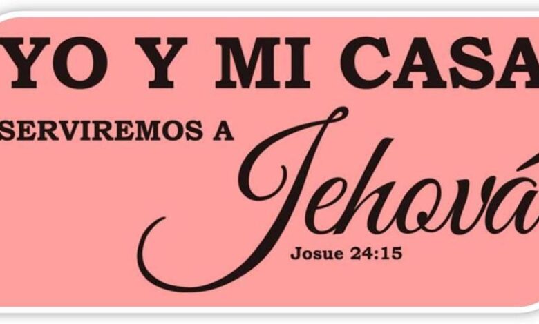YO Y MI CASA SERVIREMOS A JEHOVÁ